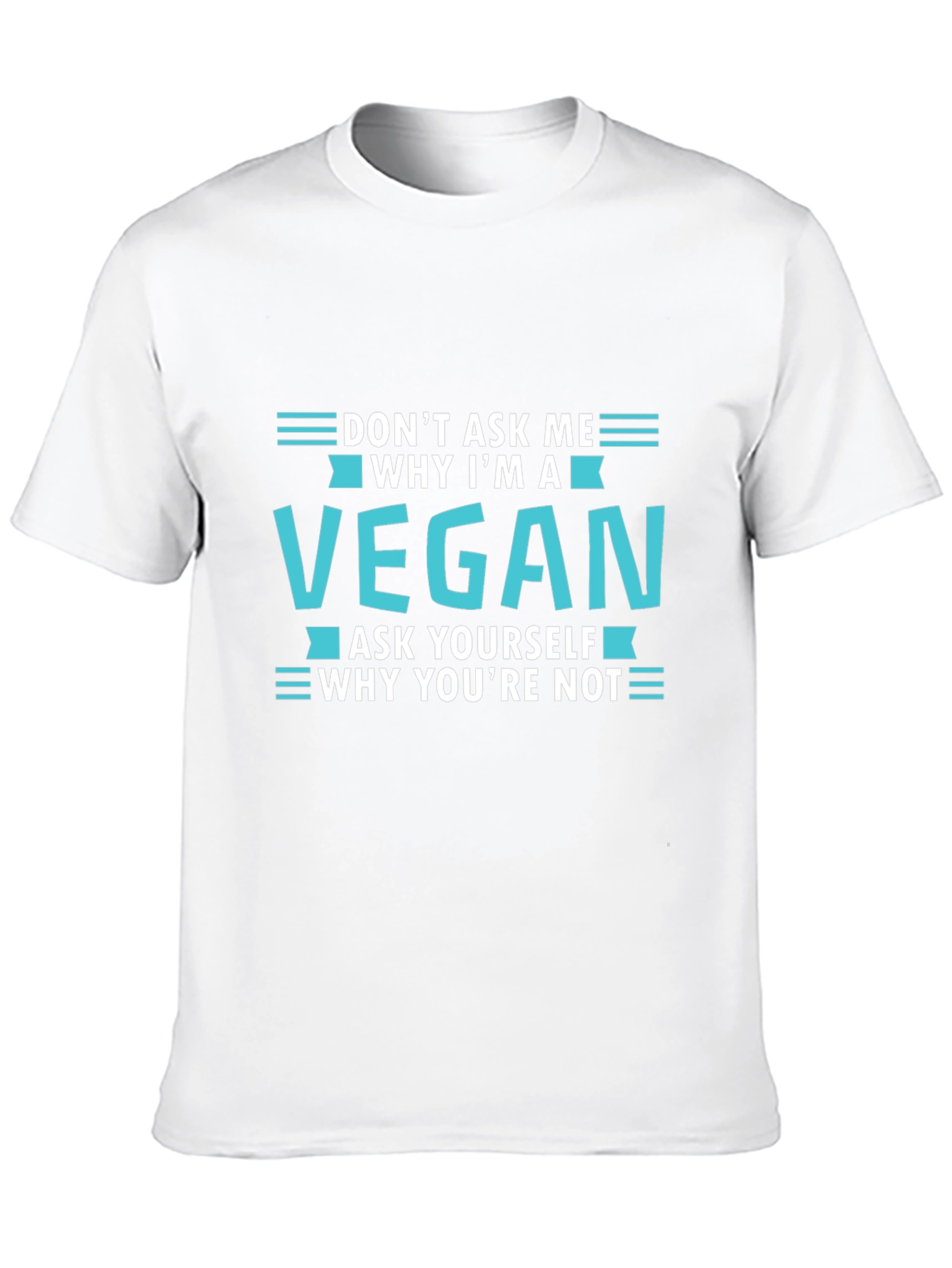 Vegan T-Shirt: Dont Ask Me Ask Yourself