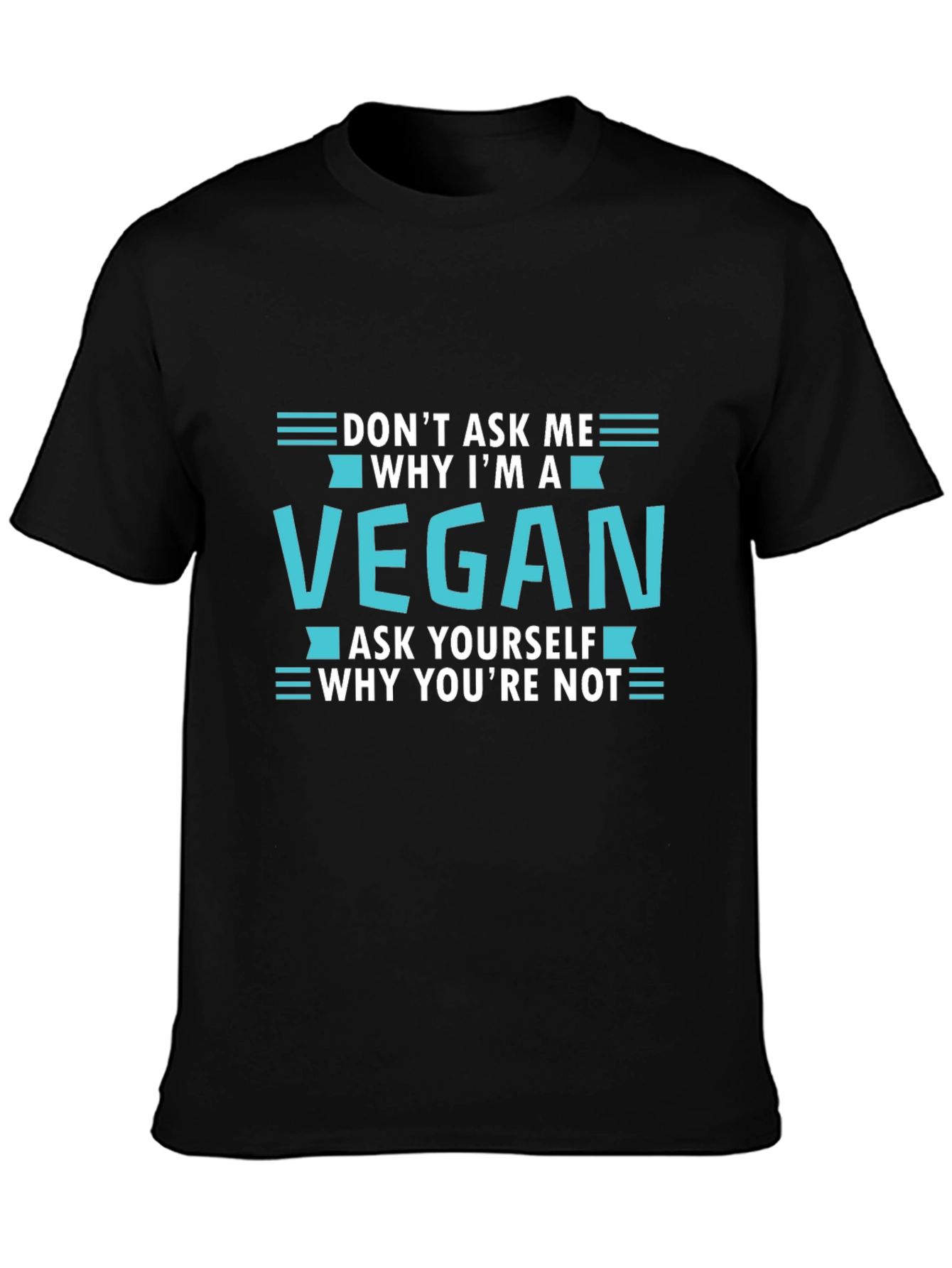 Vegan T-Shirt: Dont Ask Me Ask Yourself