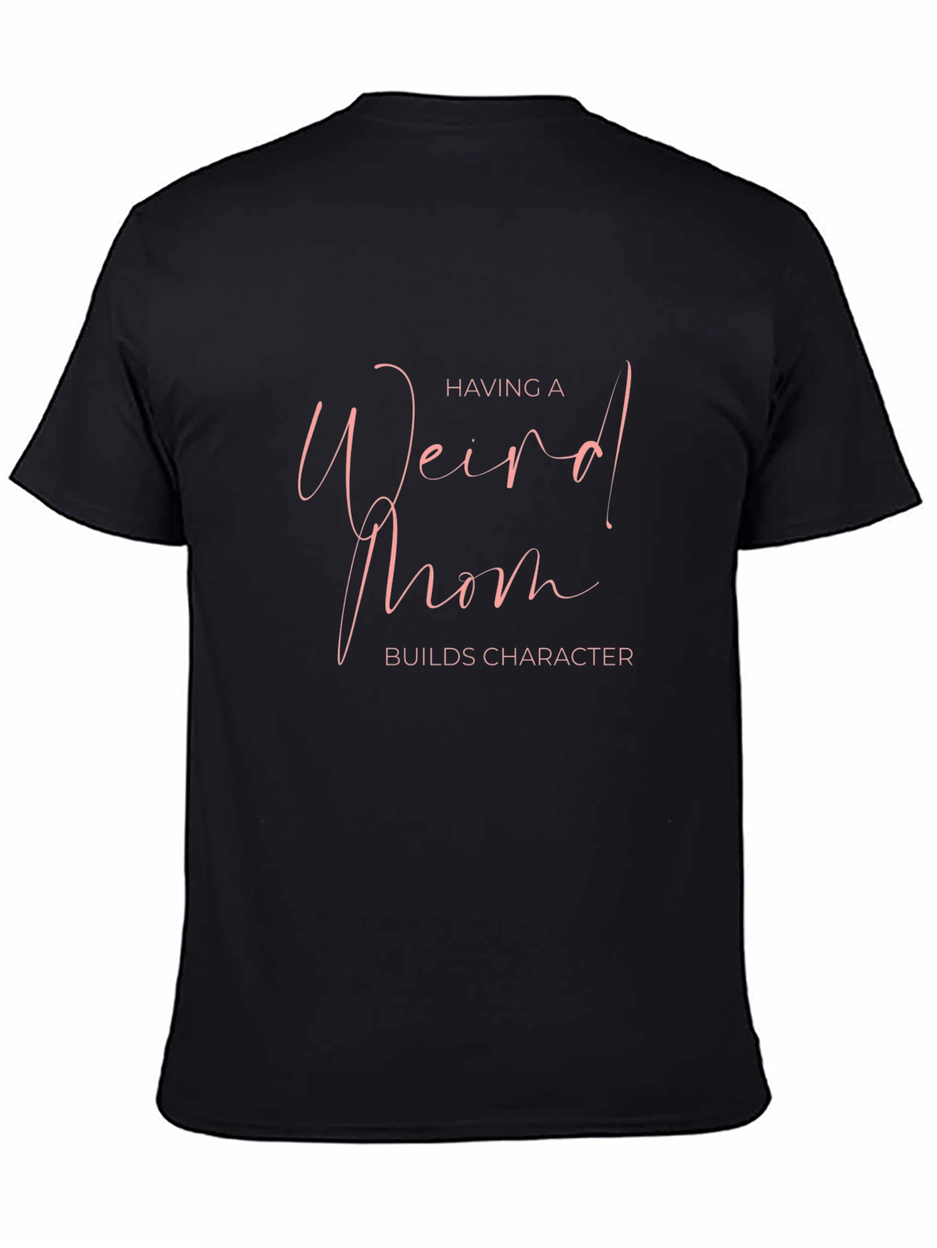 Weird Mom Builds Character Tee