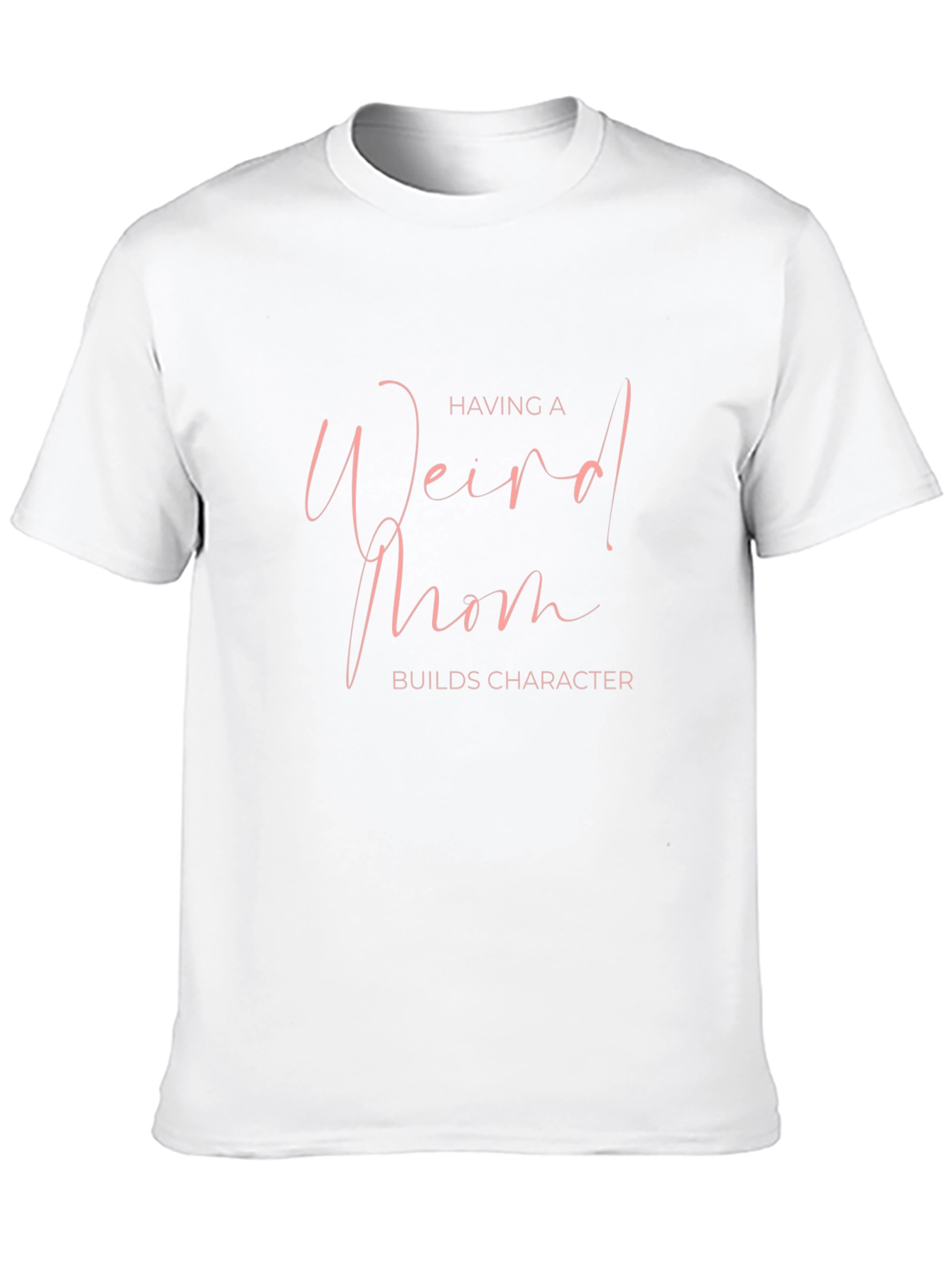 Weird Mom Builds Character Tee