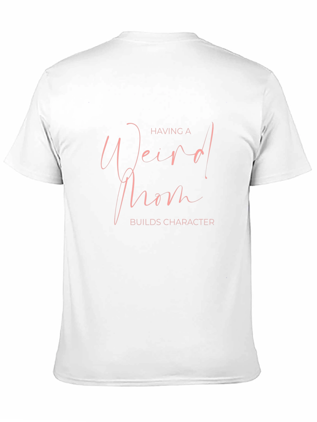 Weird Mom Builds Character Tee