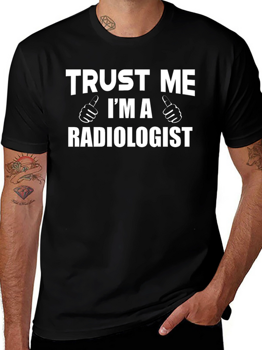 Trust Me Im a Radiologist Graphic T-Shirt