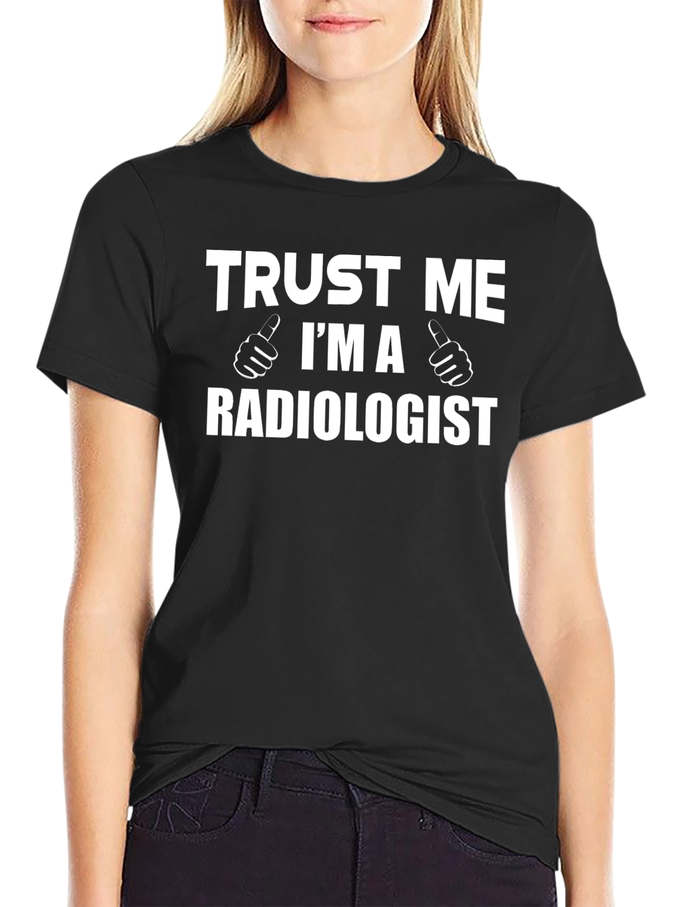 Trust Me Im a Radiologist Graphic T-Shirt