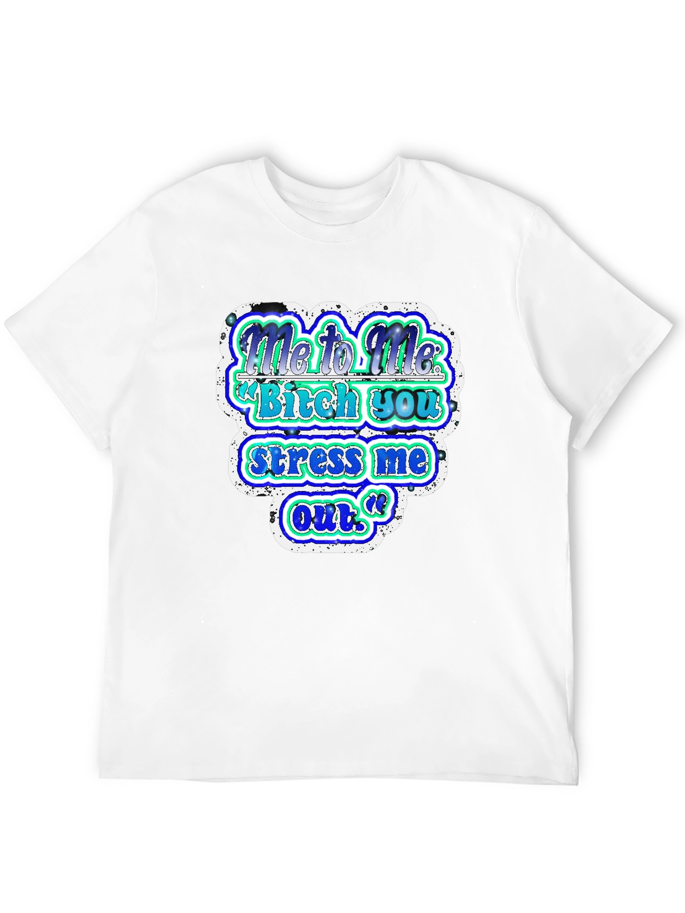 Funny Graphic T-Shirt - Me to Me Saying