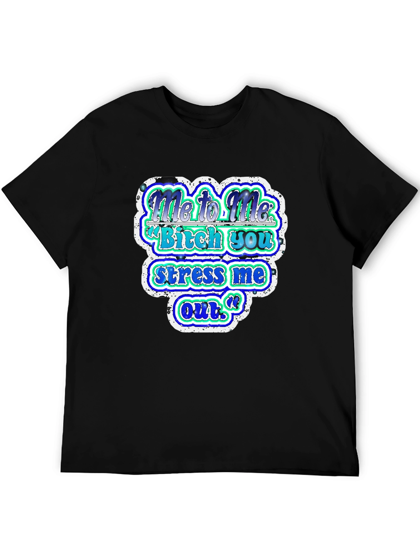 Funny Graphic T-Shirt - Me to Me Saying