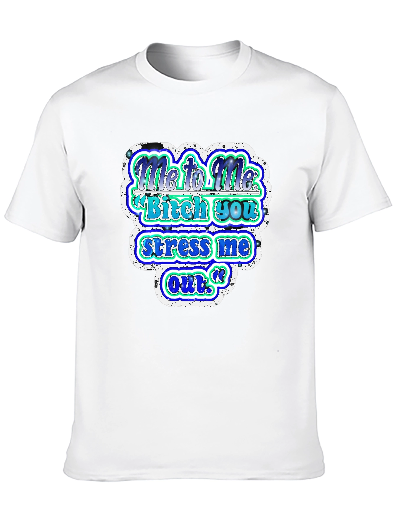 Funny Graphic T-Shirt - Me to Me Saying