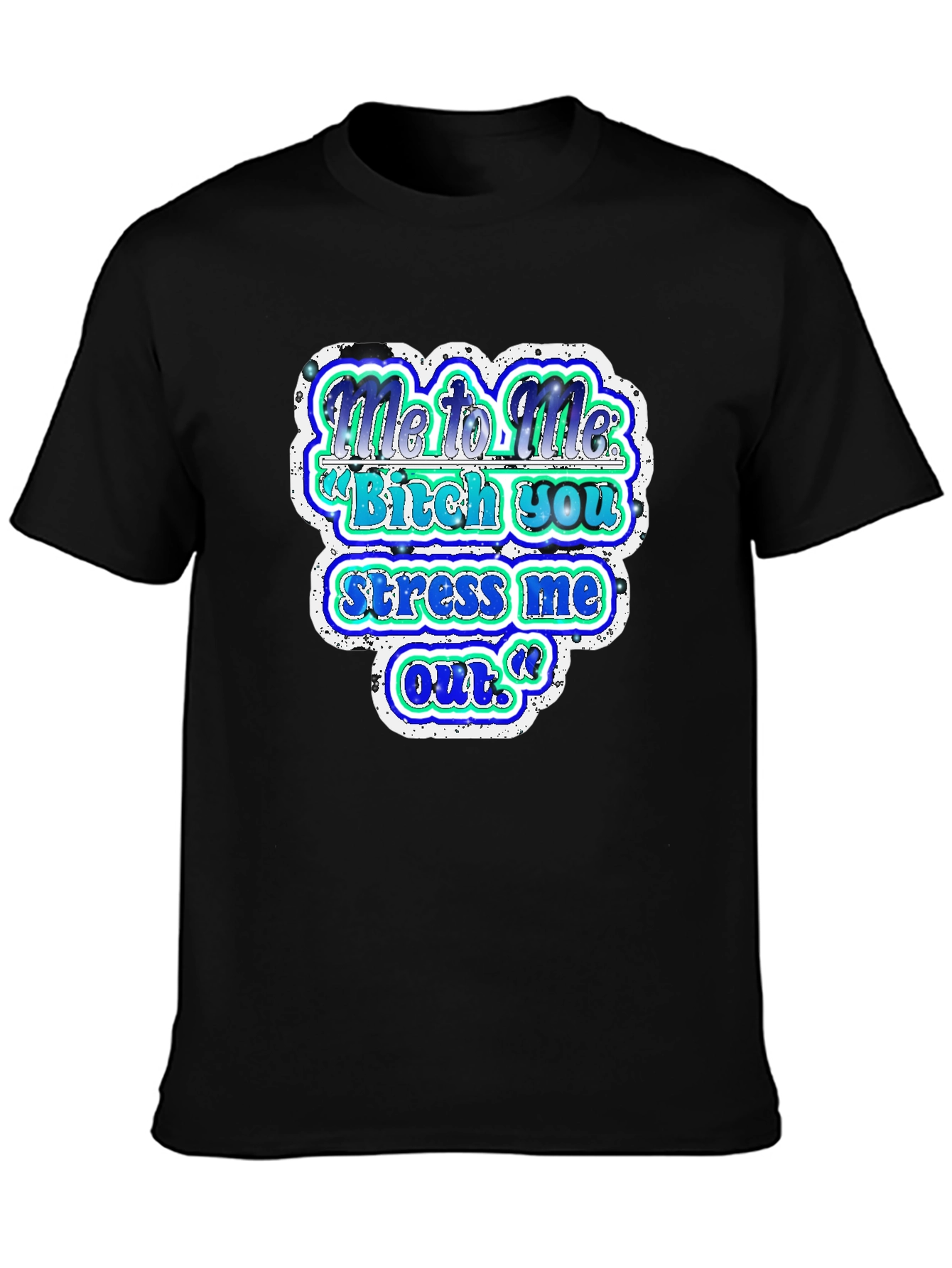 Funny Graphic T-Shirt - Me to Me Saying