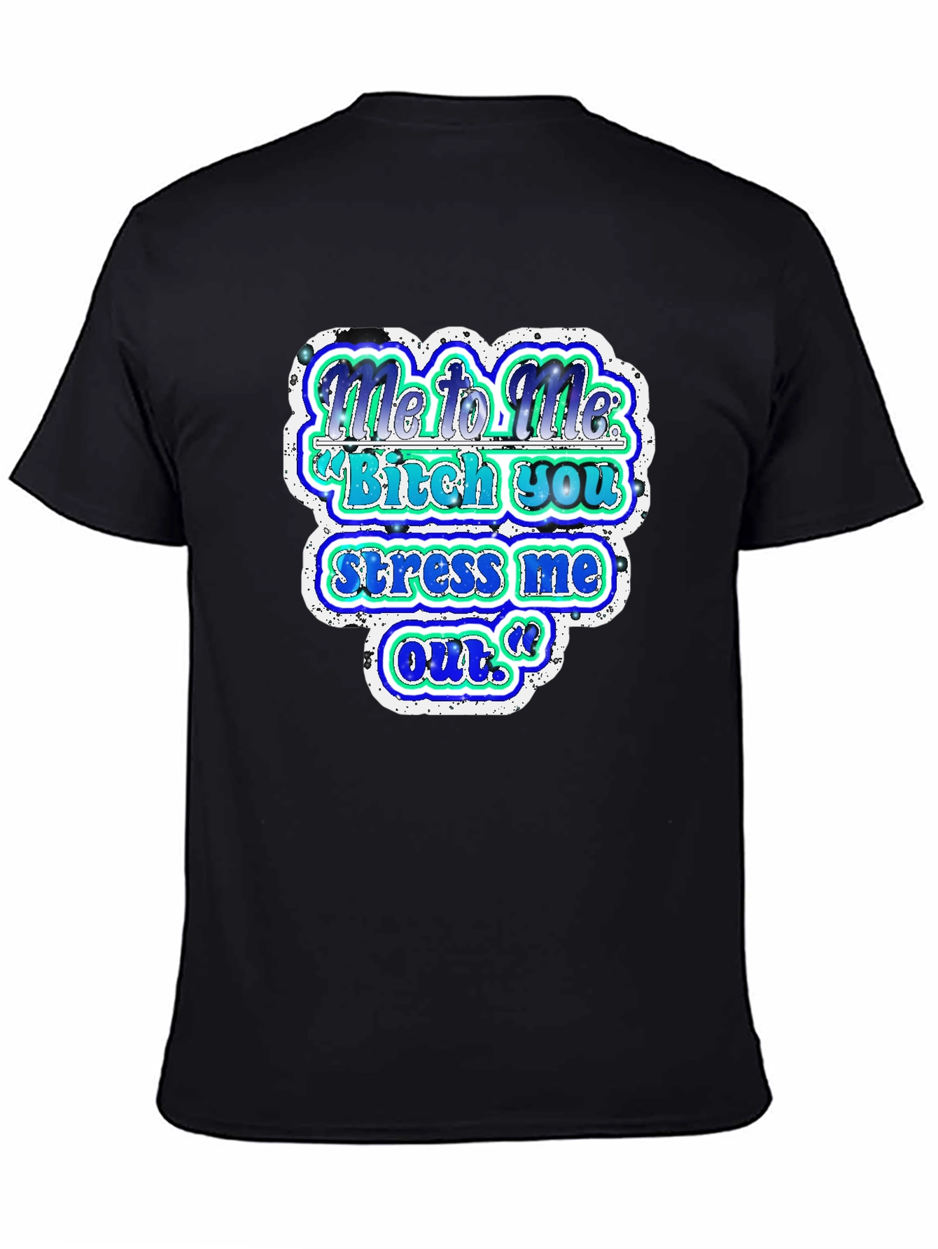 Funny Graphic T-Shirt - Me to Me Saying