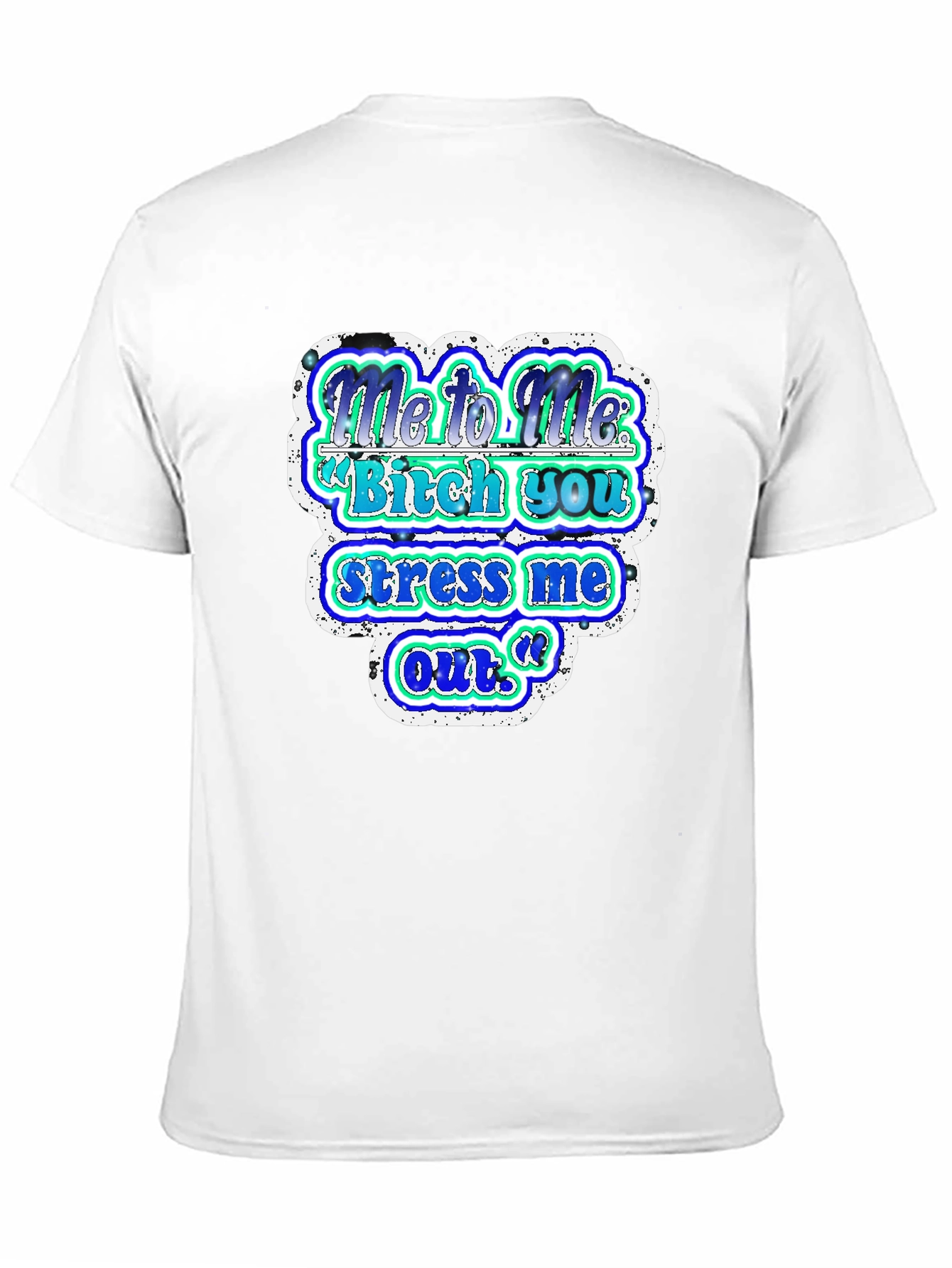 Funny Graphic T-Shirt - Me to Me Saying