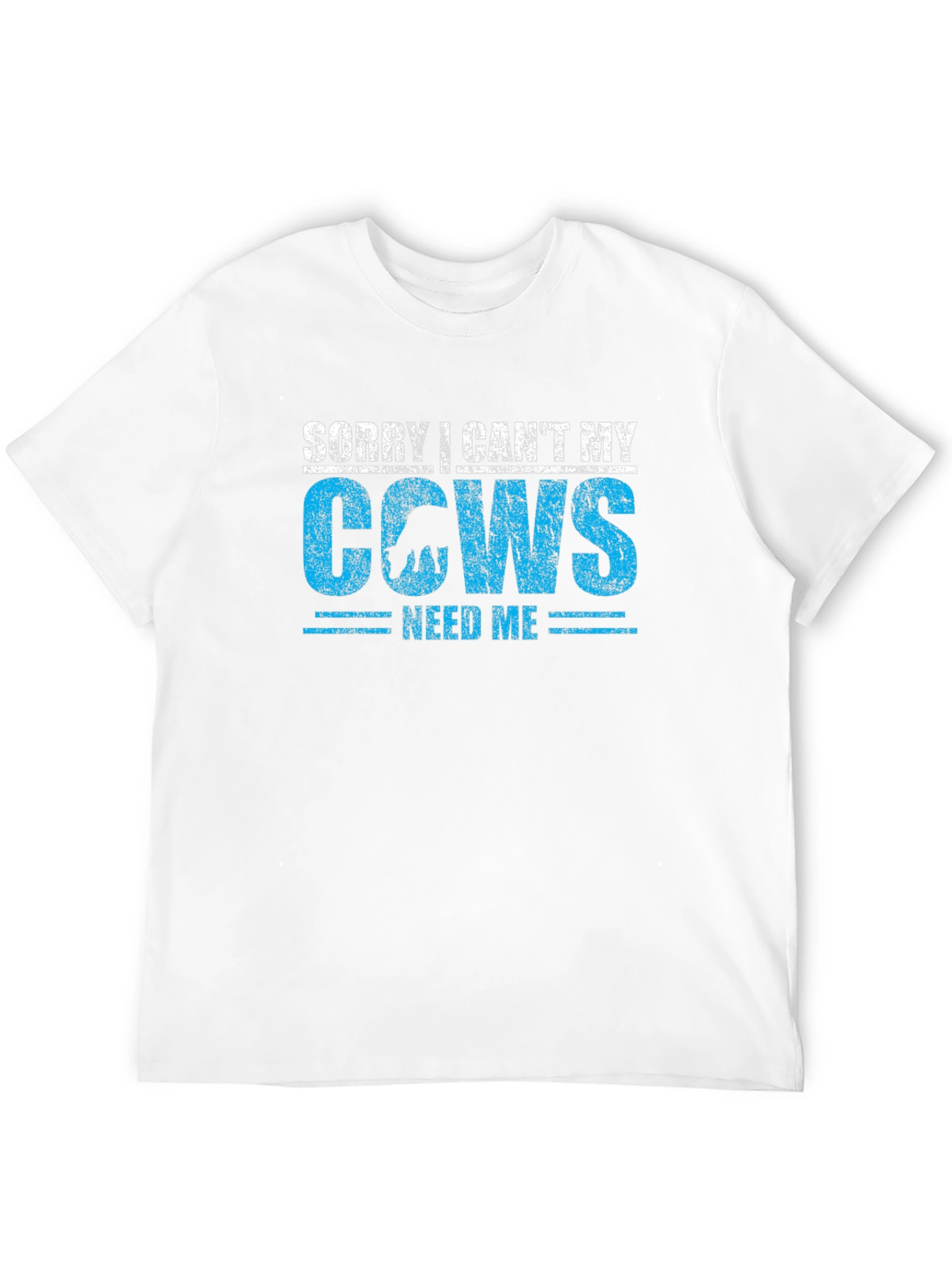 Sorry I Cant My Cows Need Me T-Shirt
