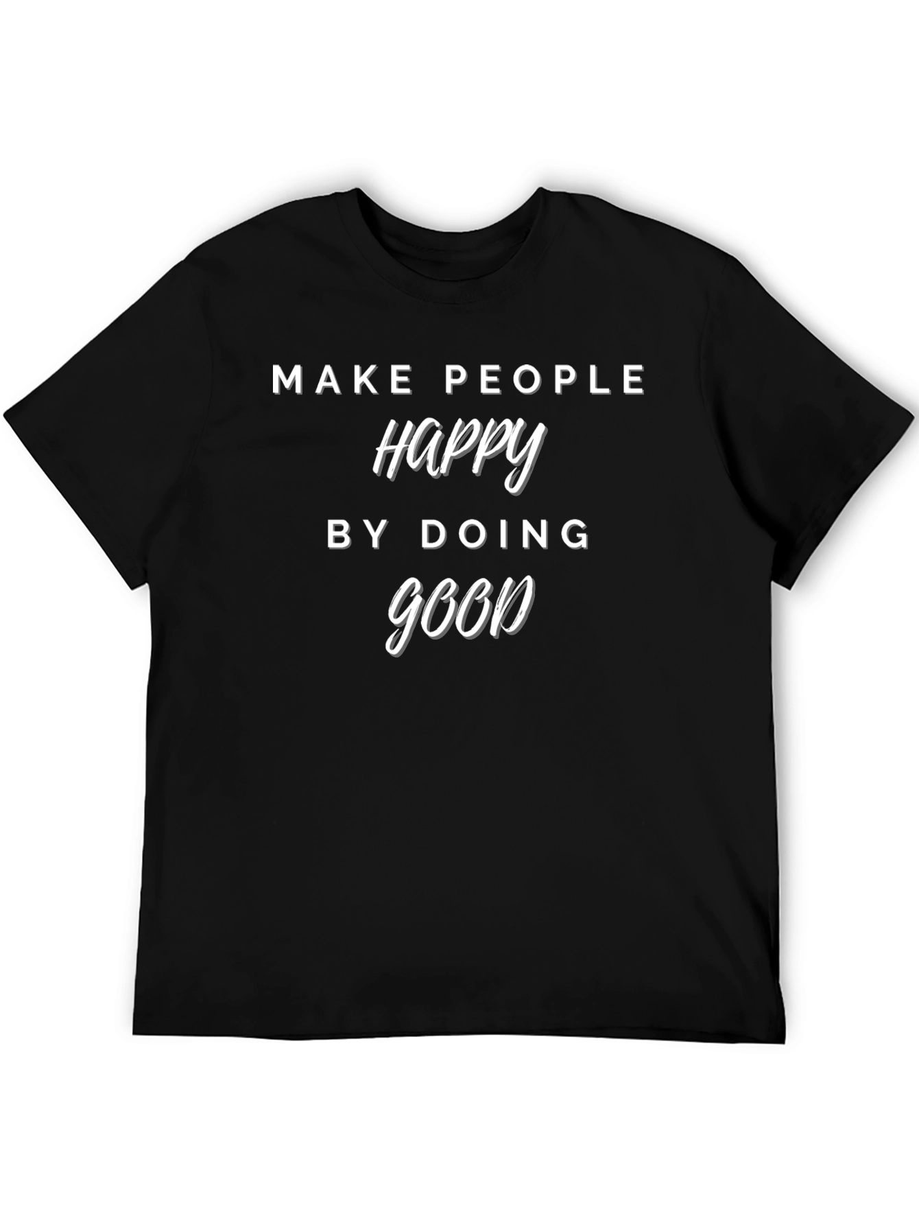 Make People Happy T-Shirt - Do Good Tee