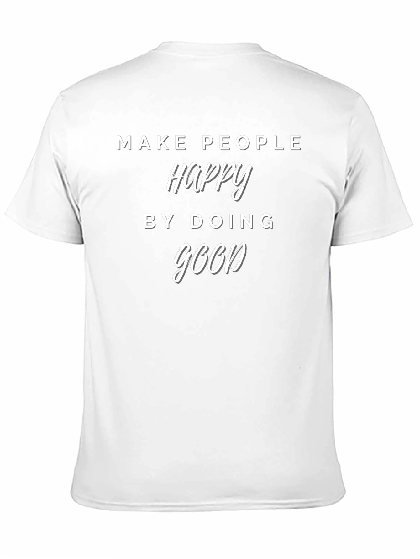 Make People Happy T-Shirt - Do Good Tee