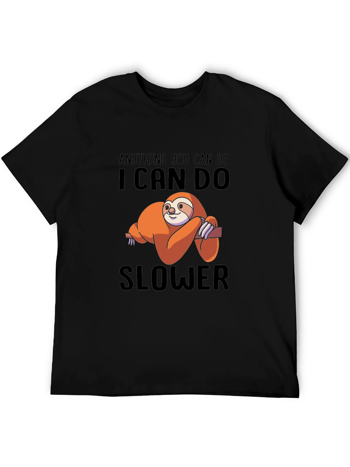 Anything You Can Do I Can Do Slower T-Shirt