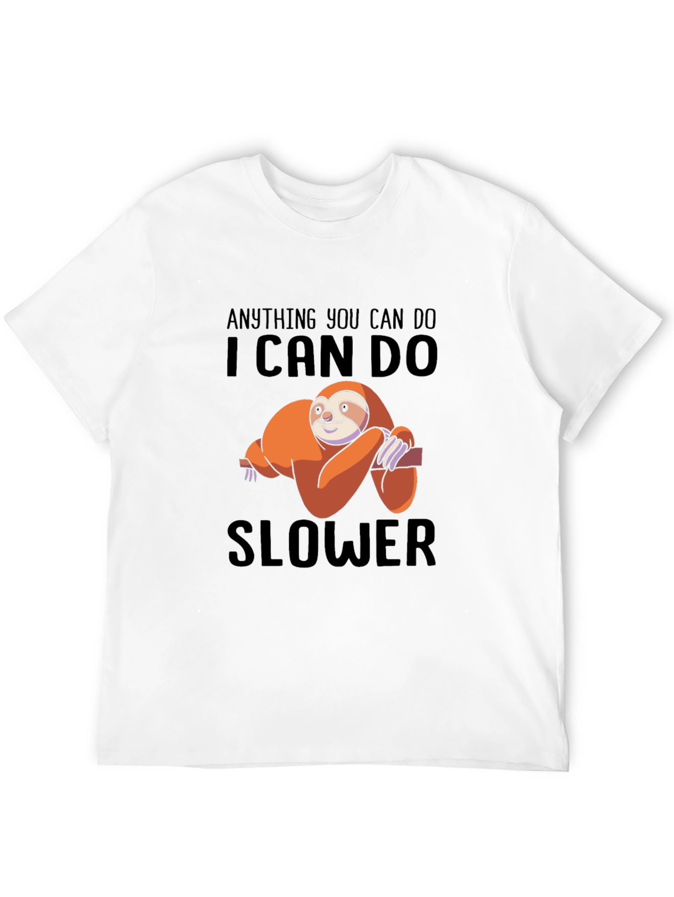 Anything You Can Do I Can Do Slower T-Shirt