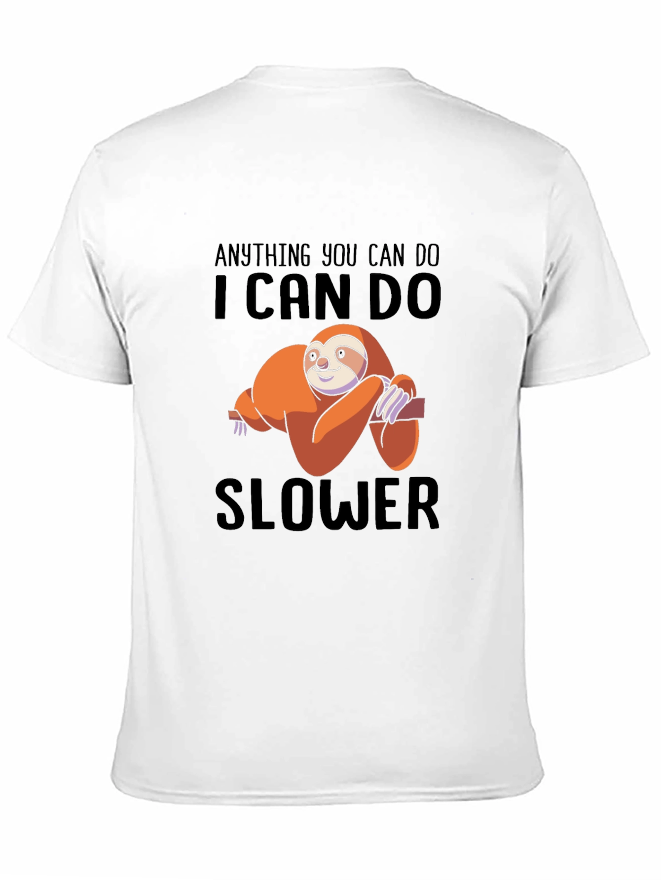 Anything You Can Do I Can Do Slower T-Shirt