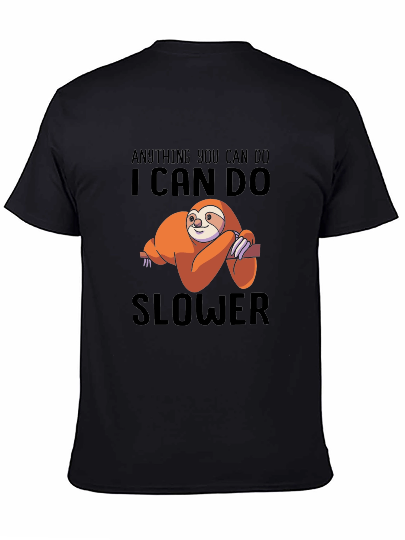 Anything You Can Do I Can Do Slower T-Shirt