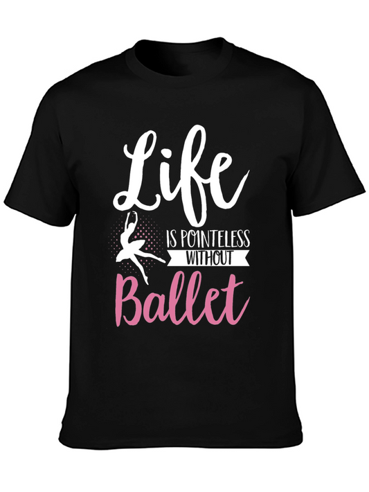 Life is Pointless Without Ballet T-Shirt