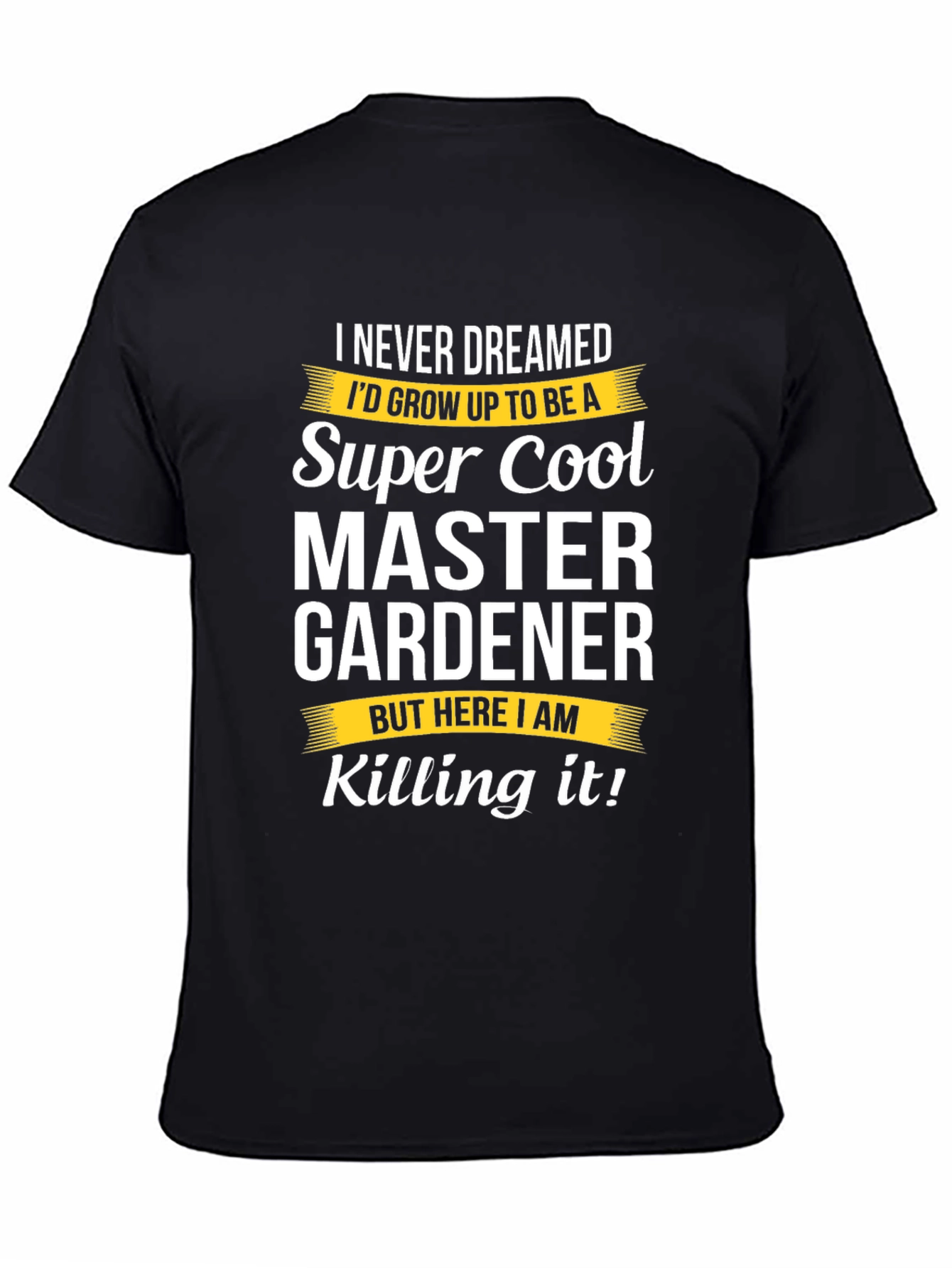 Super Cool Master Gardener T-Shirt - Killing It!