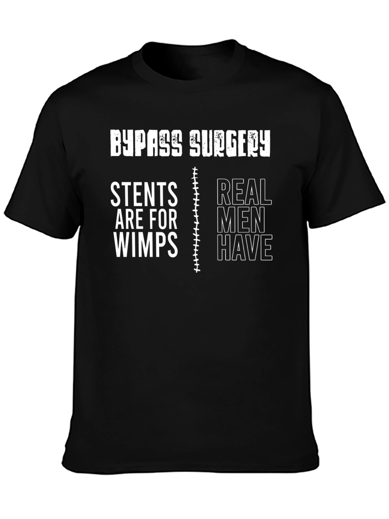 Bypass Surgery Real Men Have T-Shirt