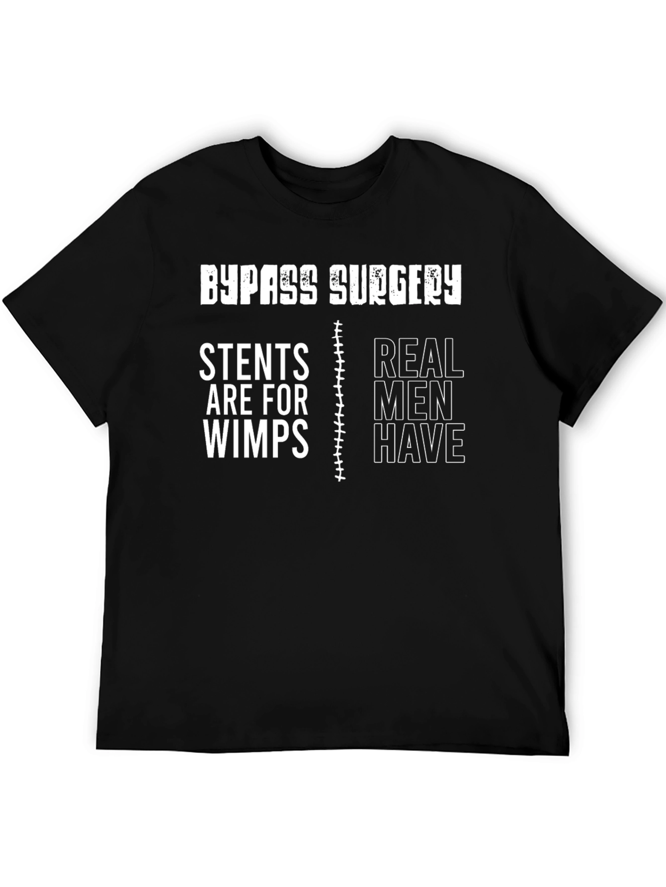 Bypass Surgery Real Men Have T-Shirt