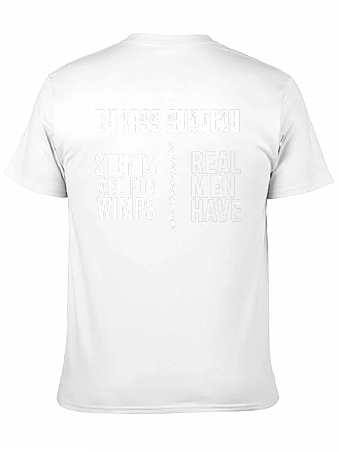 Bypass Surgery Real Men Have T-Shirt
