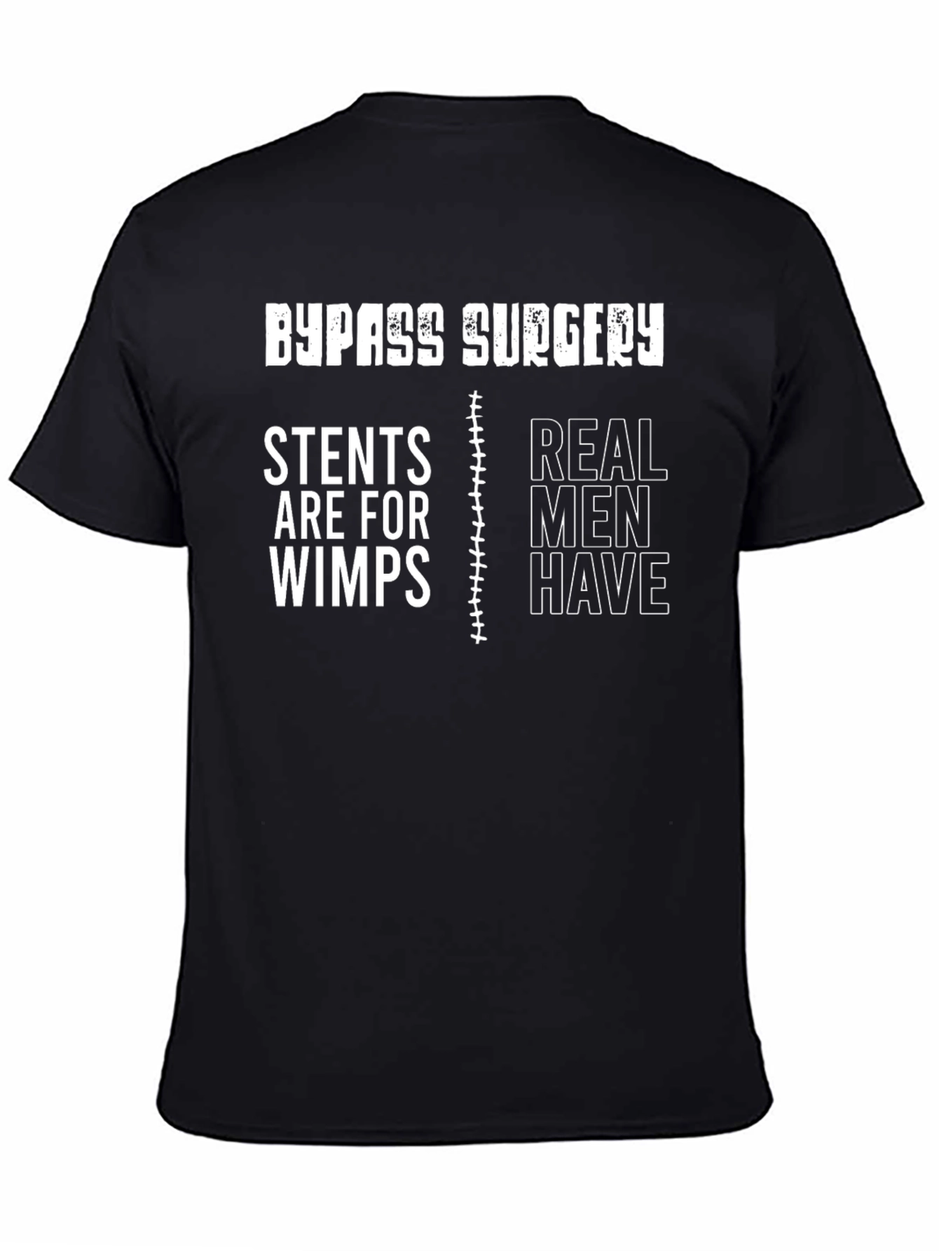Bypass Surgery Real Men Have T-Shirt