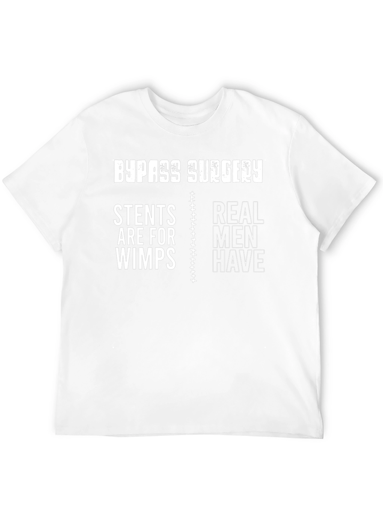 Bypass Surgery Real Men Have T-Shirt