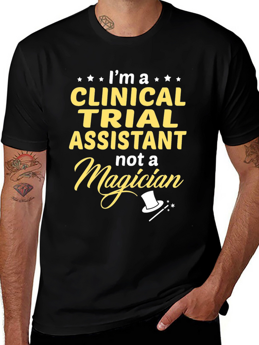 Clinical Trial Assistant T-Shirt - Not a Magician Funny Tee