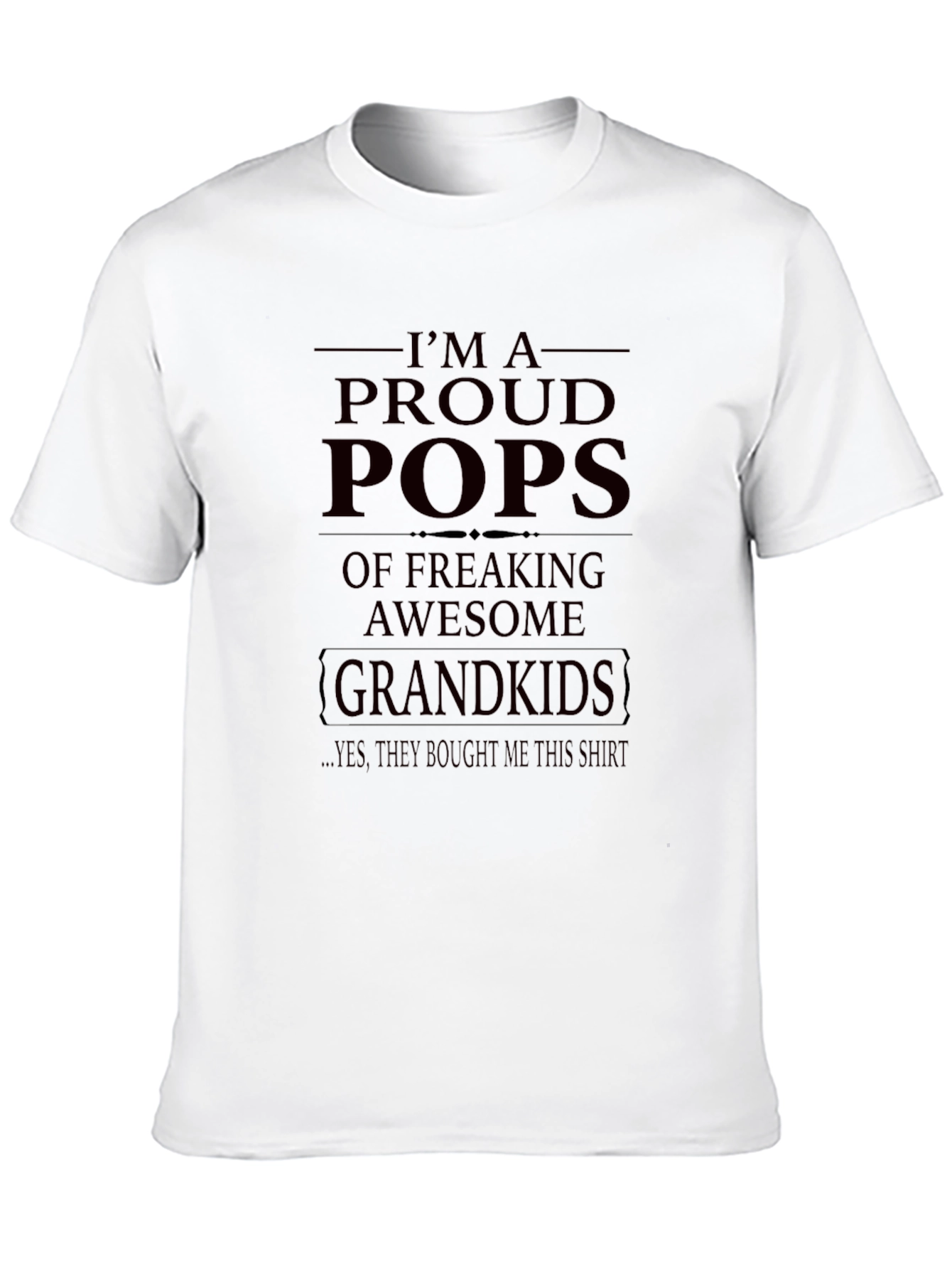Proud Pops T-Shirt - Freaking Awesome Grandkids!