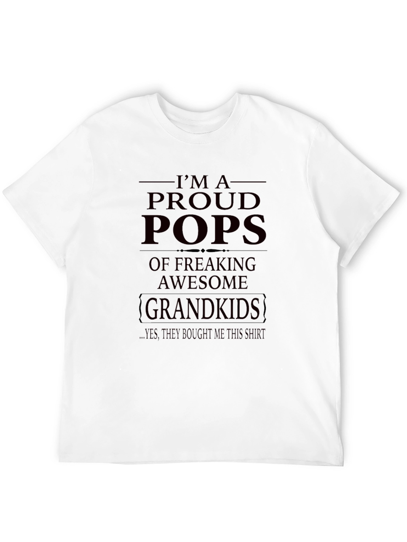Proud Pops T-Shirt - Freaking Awesome Grandkids!