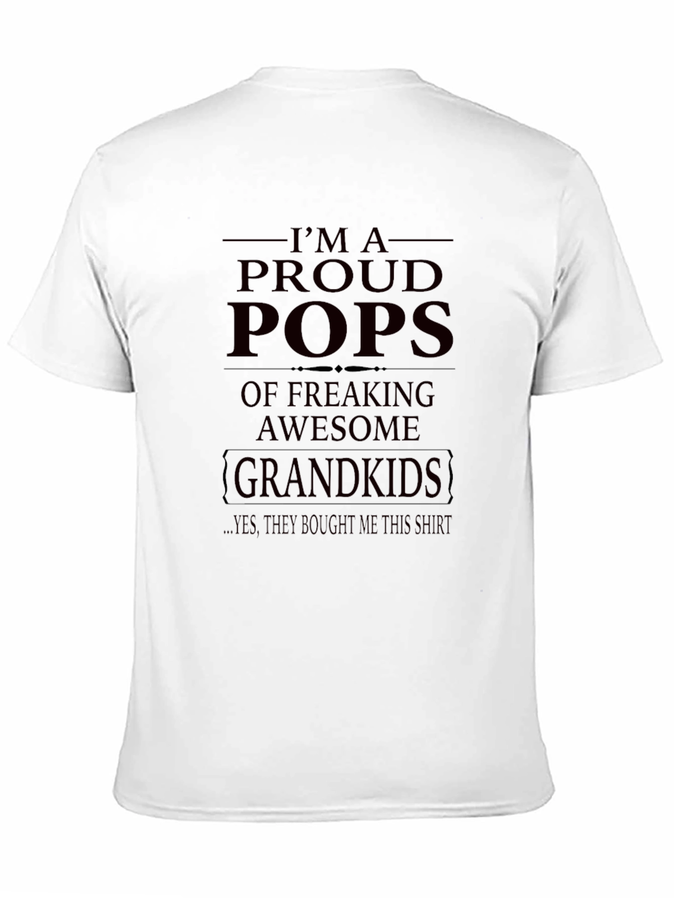 Proud Pops T-Shirt - Freaking Awesome Grandkids!