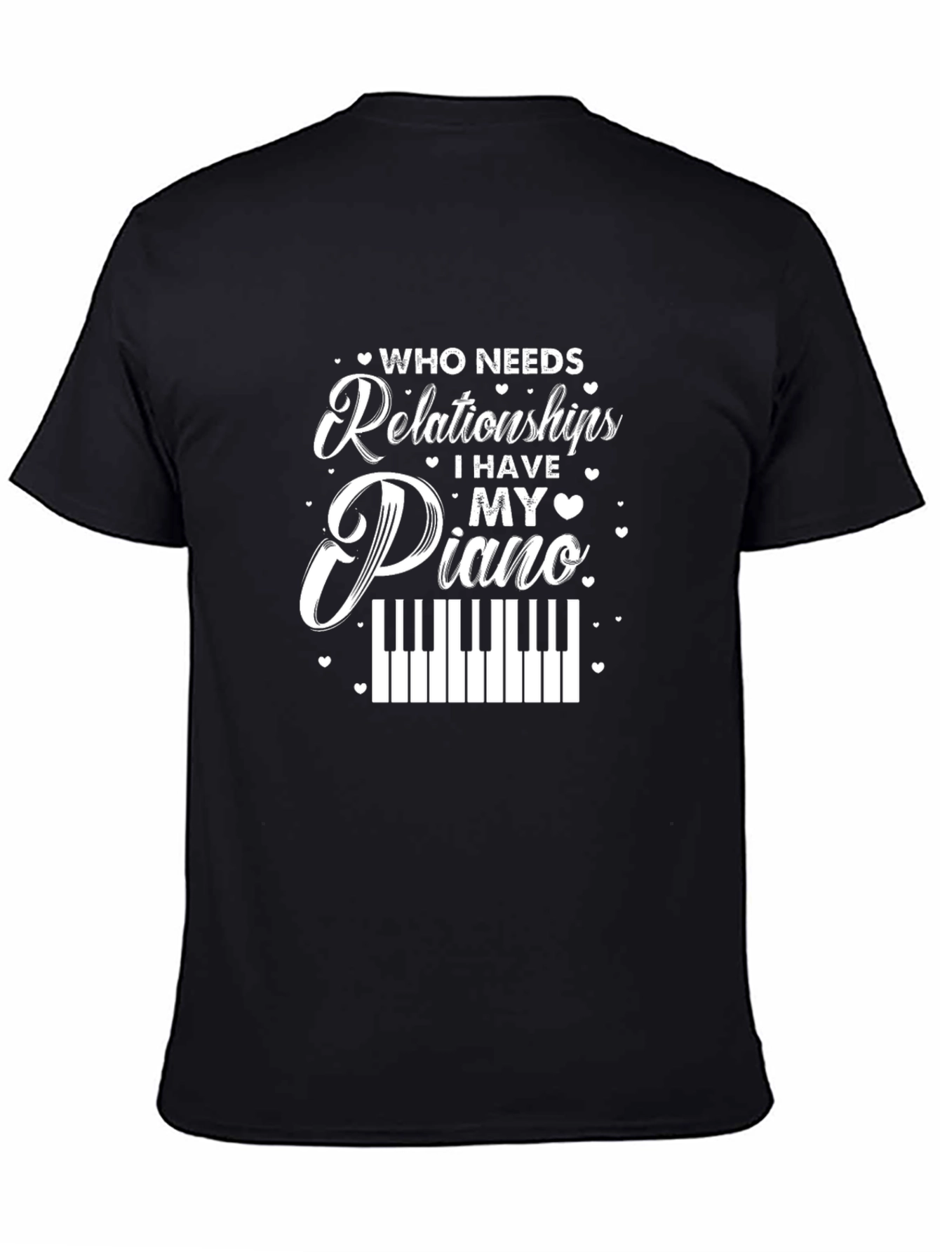 Who Needs Relationships Piano Black T-Shirt