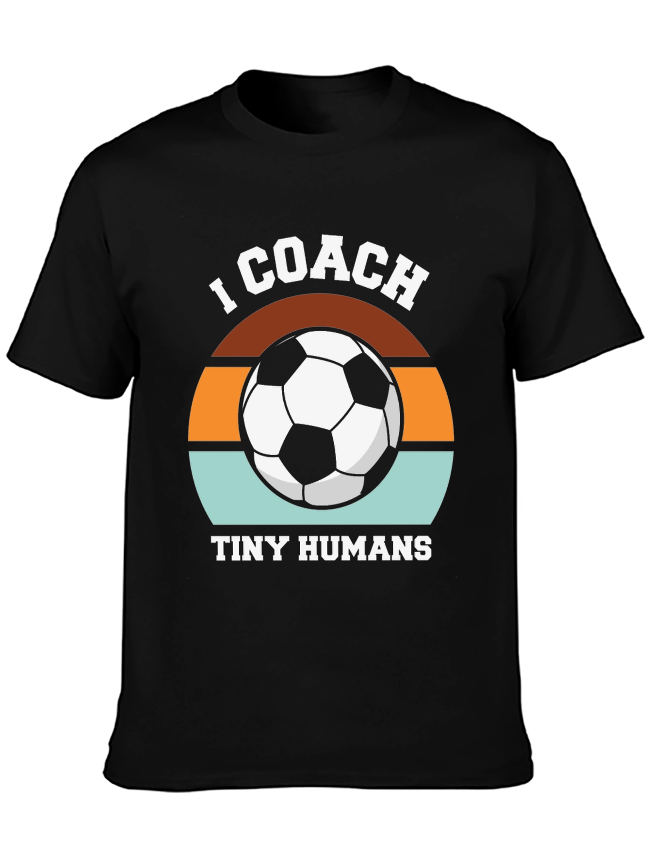 I Coach Tiny Humans Soccer T-Shirt