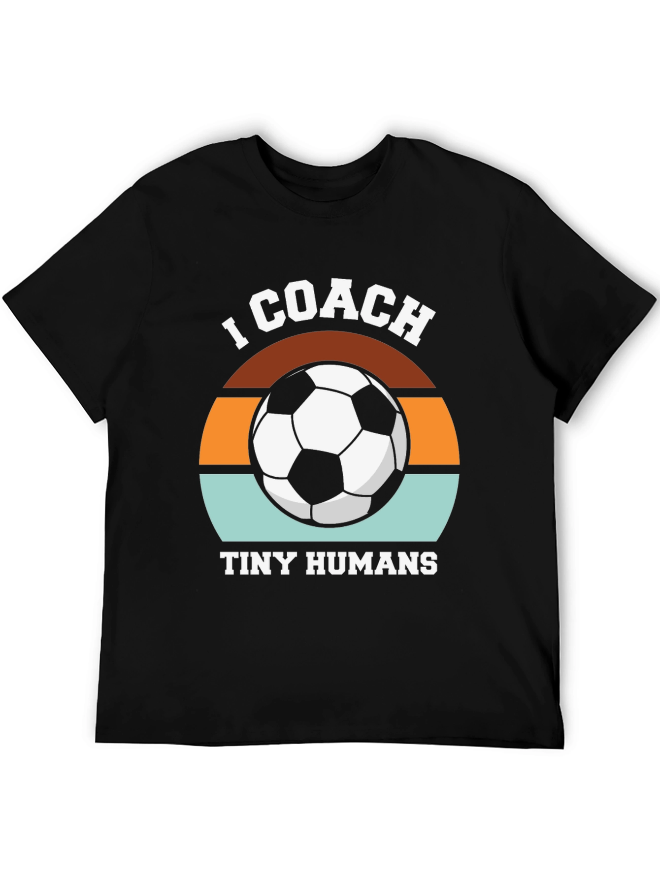 I Coach Tiny Humans Soccer T-Shirt