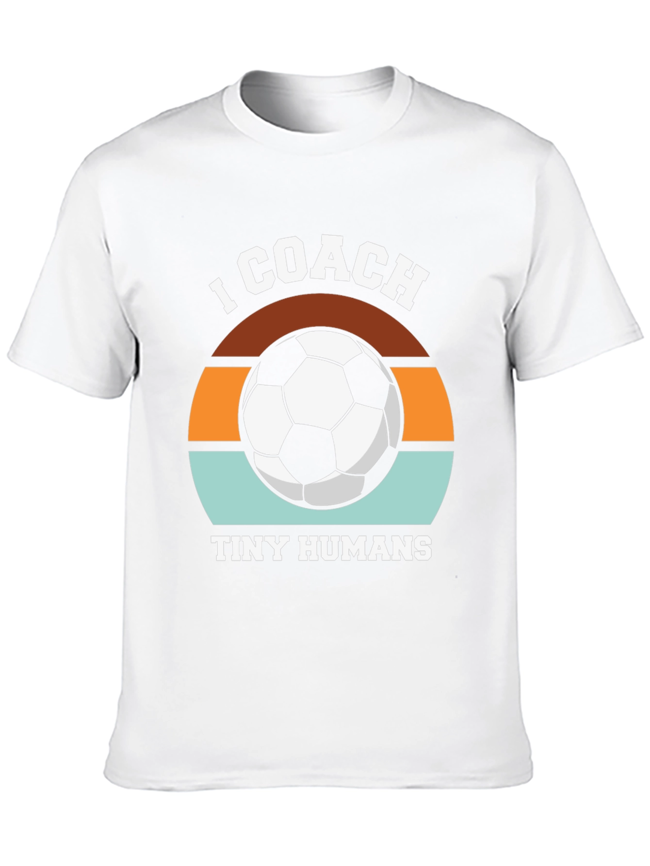 I Coach Tiny Humans Soccer T-Shirt