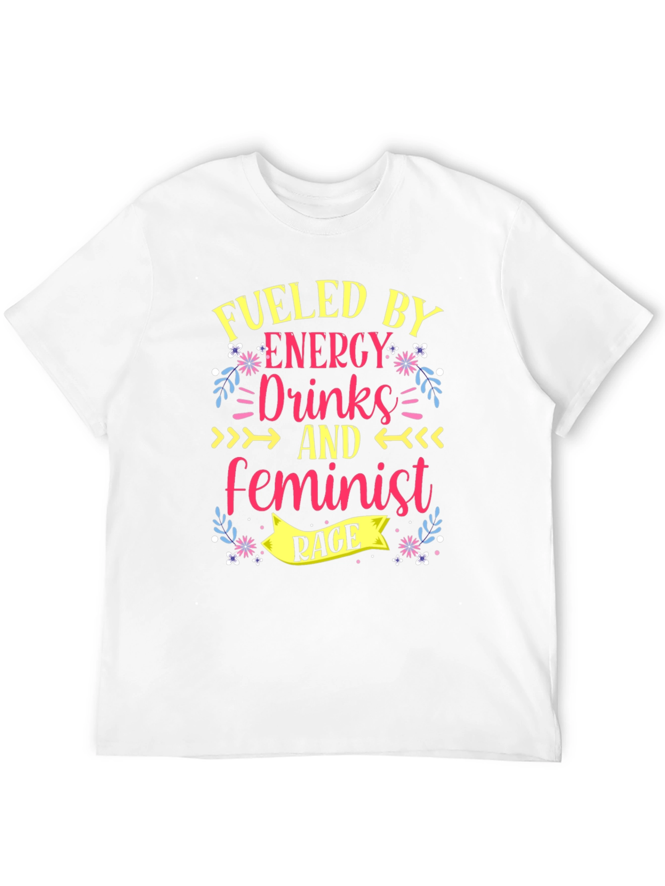Fueled by Energy Drinks Feminist Rage T-Shirt