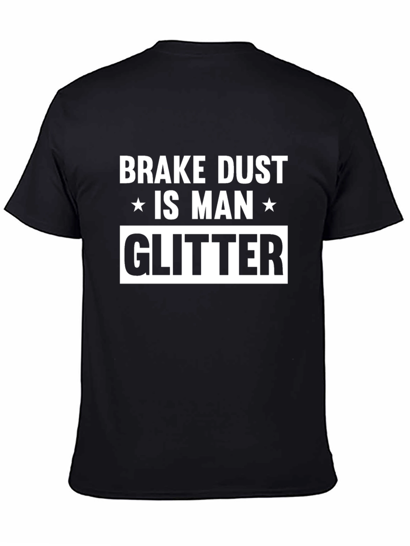 Brake Dust is Man Glitter Graphic T-Shirt