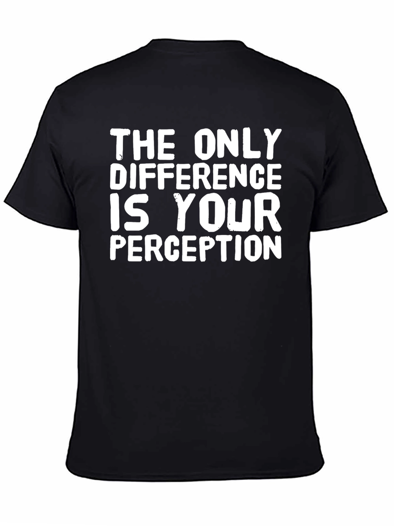 The Only Difference is Your Perception T-Shirt
