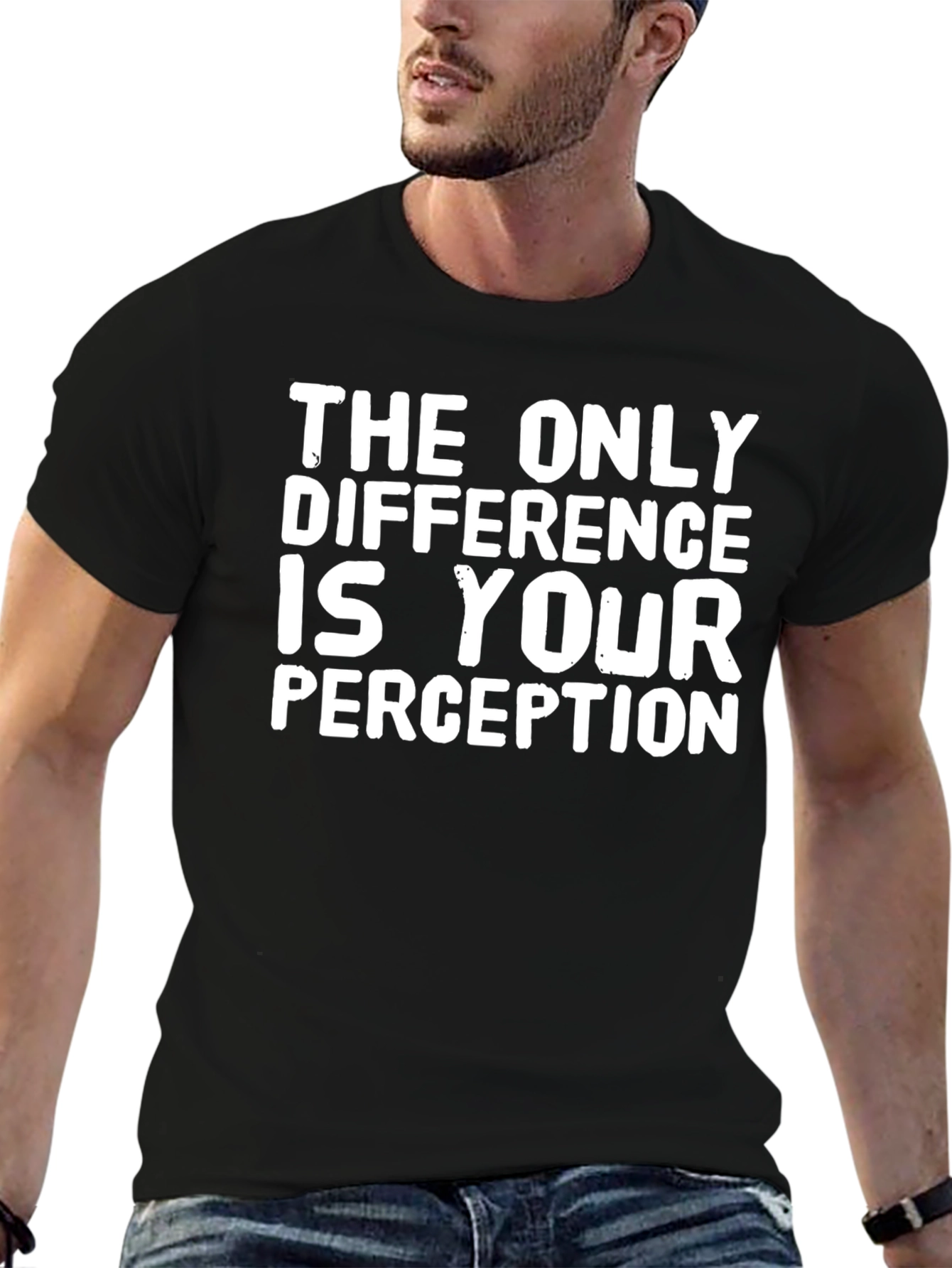 The Only Difference is Your Perception T-Shirt