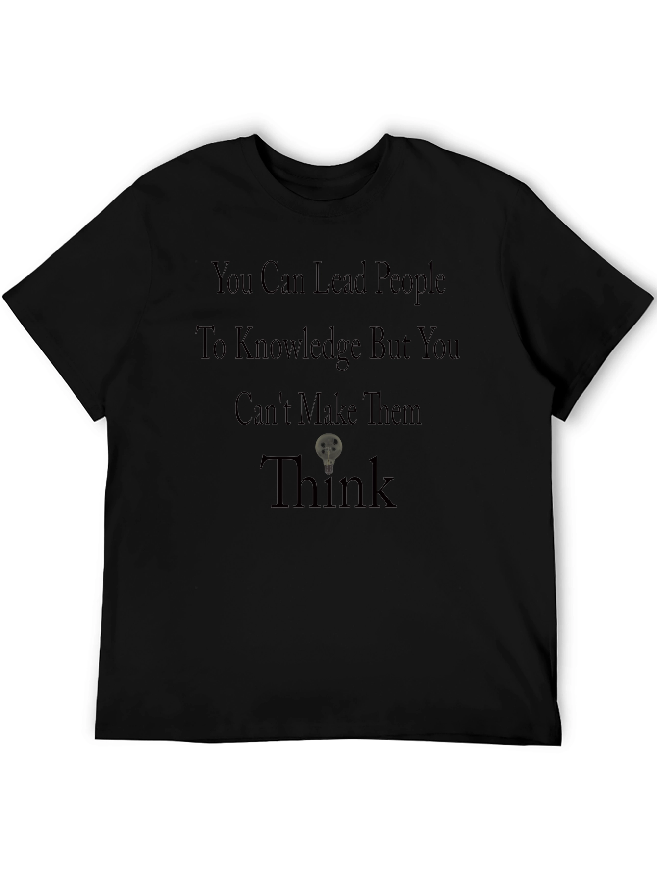 Motivational T-Shirt: Lead to Knowledge Think