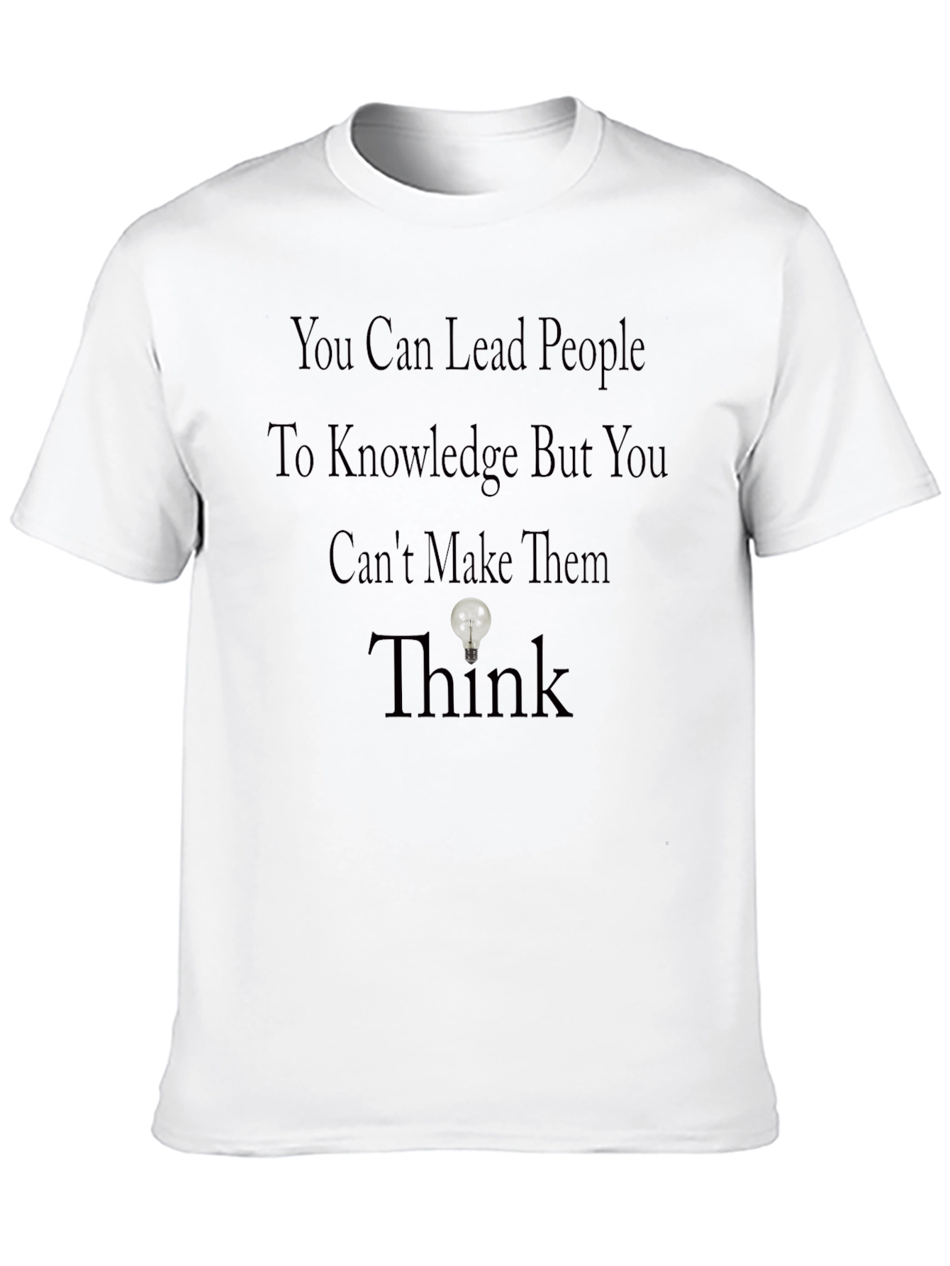 Motivational T-Shirt: Lead to Knowledge Think