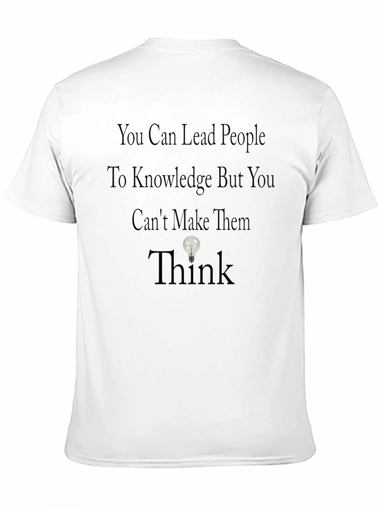 Motivational T-Shirt: Lead to Knowledge Think