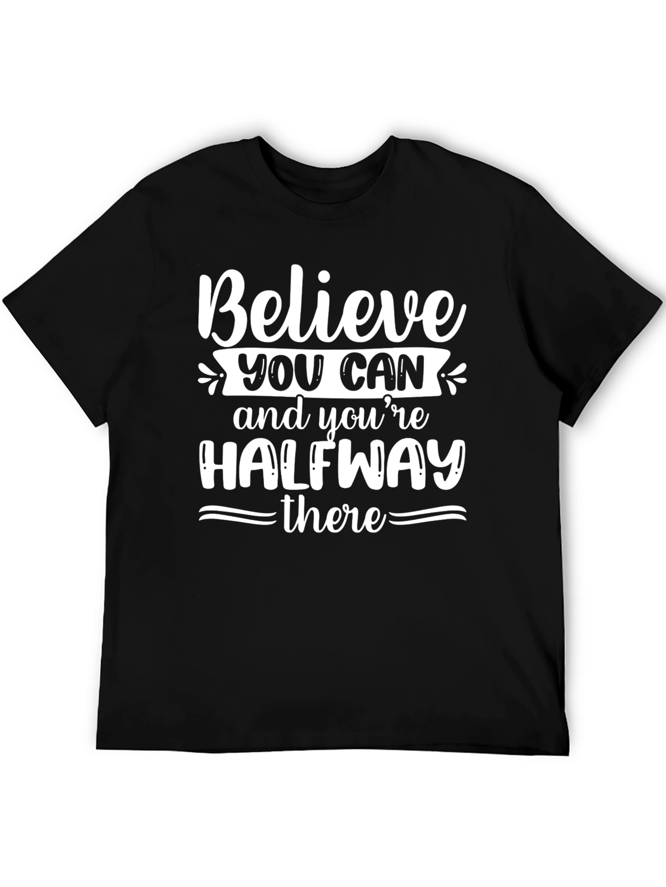 Believe You Can T-Shirt - Motivational Graphic Tee