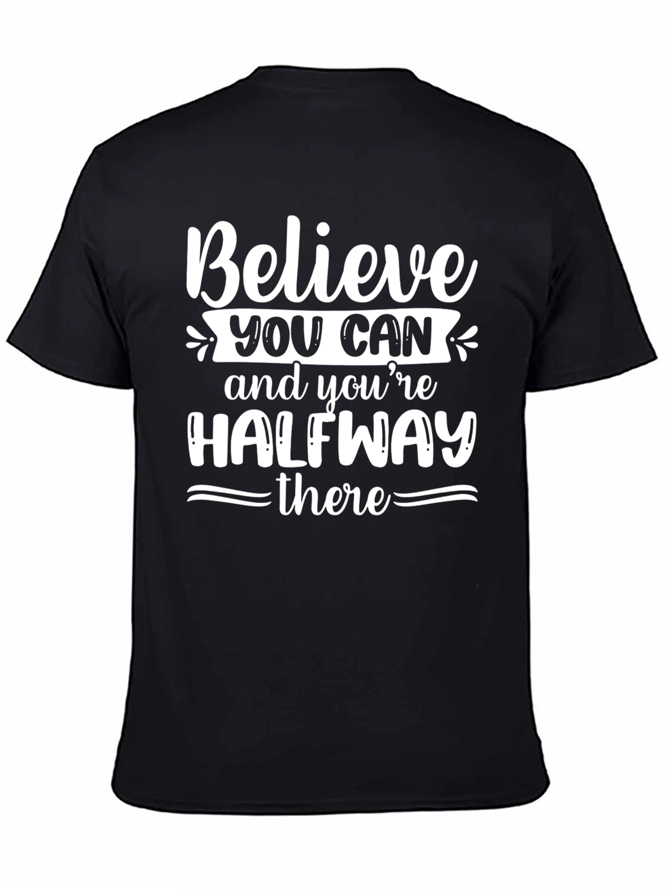 Believe You Can T-Shirt - Motivational Graphic Tee