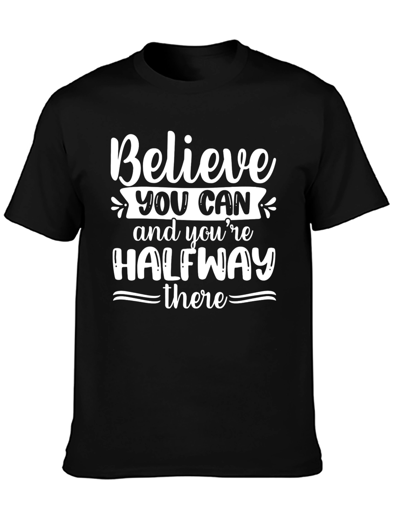 Believe You Can T-Shirt - Motivational Graphic Tee