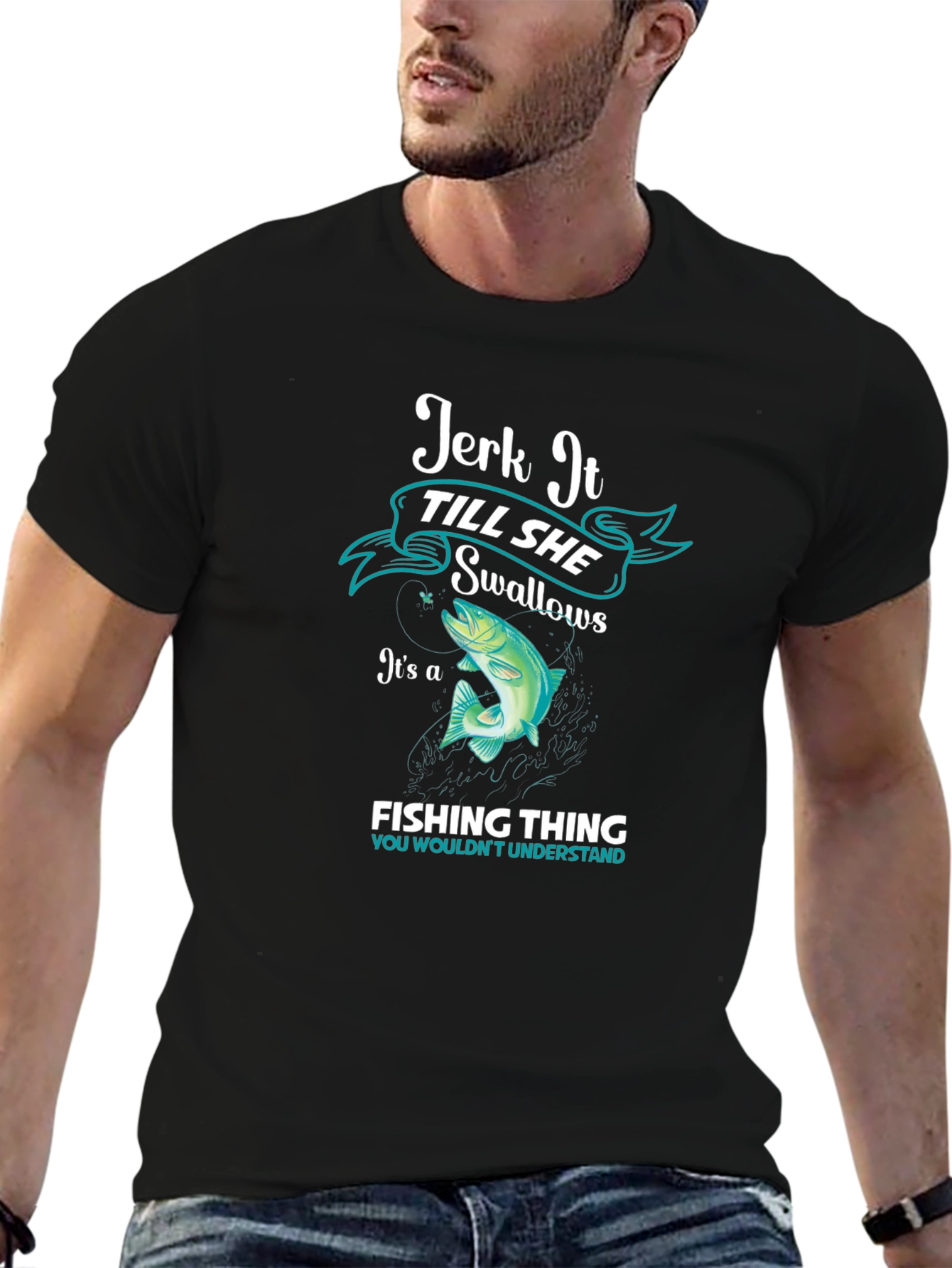Jerk It Till She Swallows Fishing T-Shirt