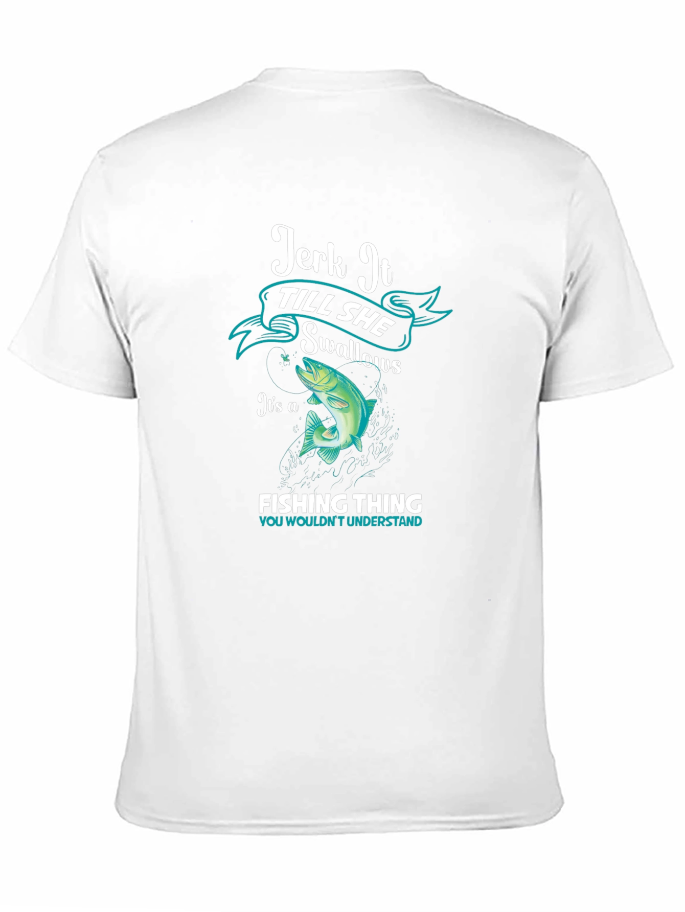 Jerk It Till She Swallows Fishing T-Shirt