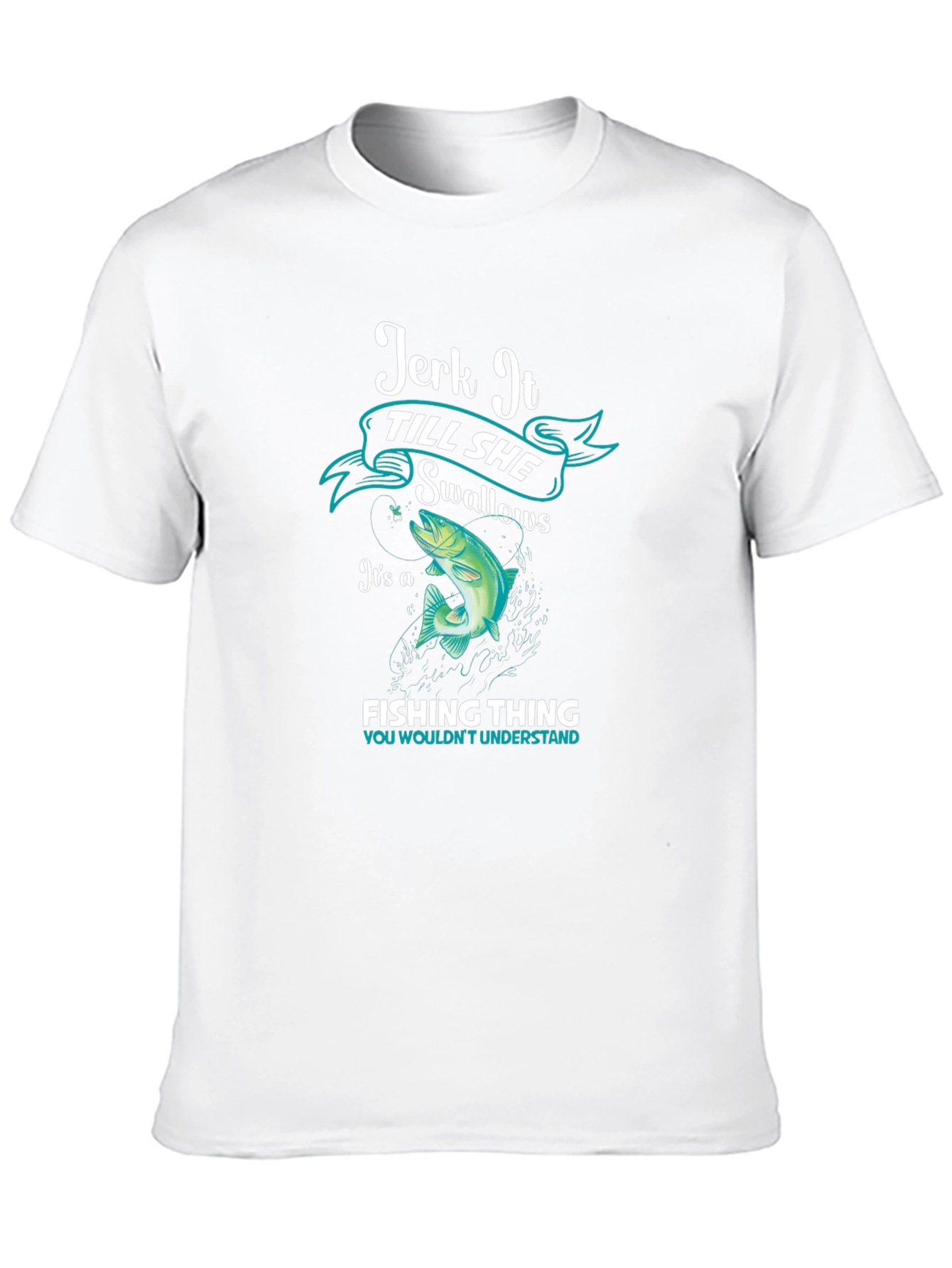 Jerk It Till She Swallows Fishing T-Shirt