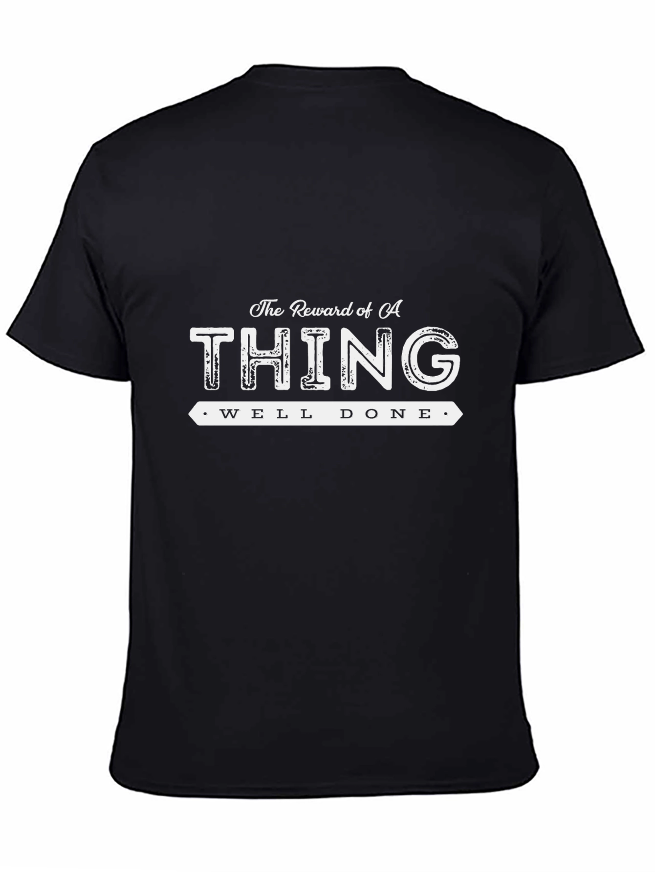 Reward of a Thing Well Done Black T-Shirt
