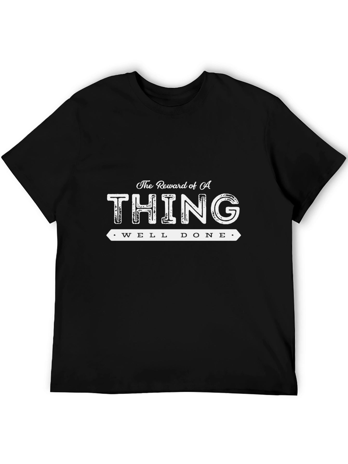 Reward of a Thing Well Done Black T-Shirt